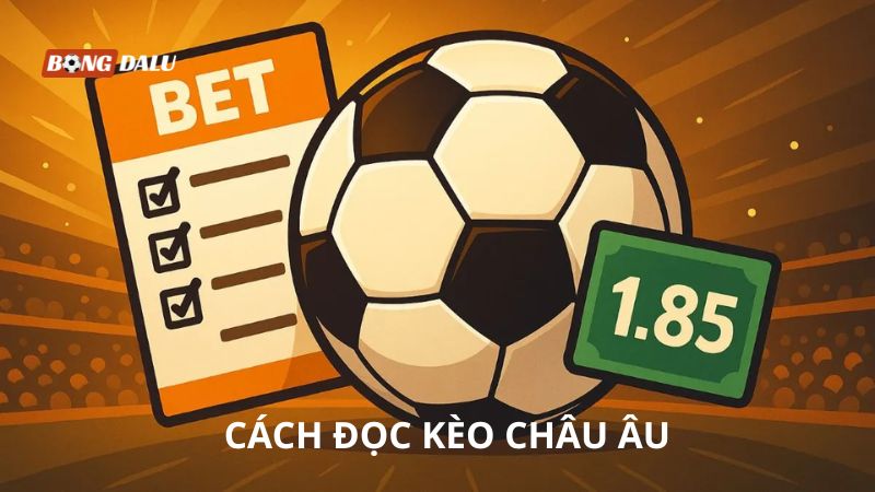 Cách đọc kèo Châu Âu Cách đọc kèo Châu Âu