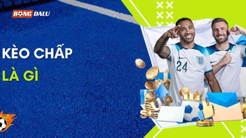 Kèo chấp là gì? Kèo chấp là gì?