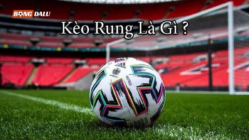 Kèo rung (bóng đá) Kèo rung (bóng đá)