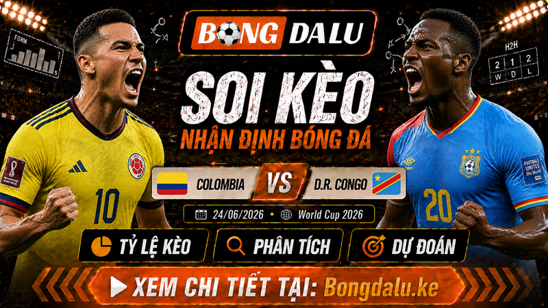 Nhận Định Colombia vs D.R. Congo, 24/06/2026 – World Cup 2026