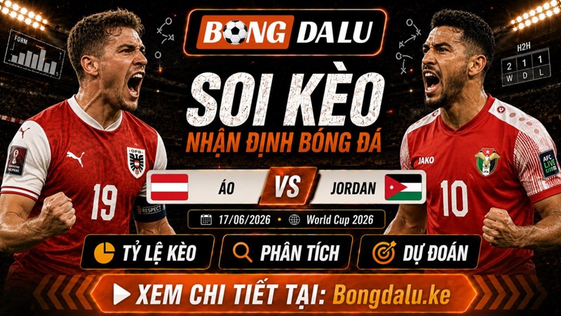 Nhận Định Áo vs Jordan, 17/06/2026 – World Cup 2026