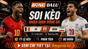 Nhận Định Bỉ vs Iran, 22/06/2026 – World Cup 2026