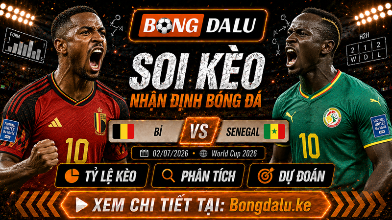 Nhận Định Bỉ vs Senegal, 02/07/2026 – World Cup 2026