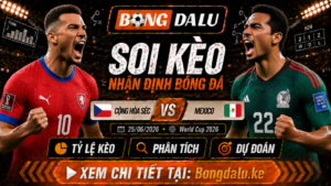 Nhận Định Cộng hòa Séc vs Mexico, 25/06/2026 – World Cup 2026