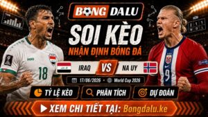 Nhận Định Iraq vs Na Uy, 17/06/2026 – World Cup 2026