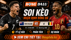Nhận Định New Zealand vs Bỉ, 27/06/2026 – World Cup 2026