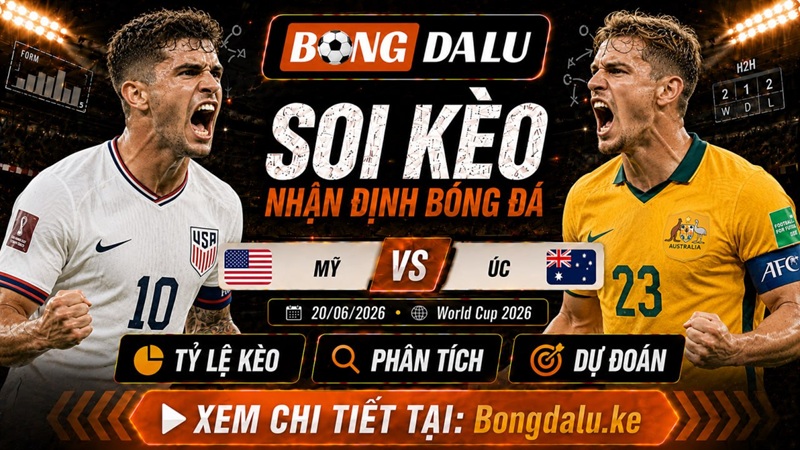 Nhận Định Mỹ vs Úc, 20/06/2026 – World Cup 2026