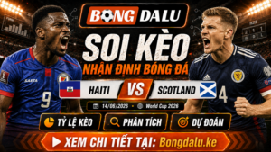 Nhận Định Haiti vs Scotland, 14/06/2026 – World Cup 2026