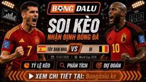 Nhận Định Tây Ban Nha vs Bỉ, 11/07/2026 – World Cup 2026