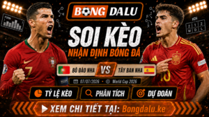 Nhận Định Bồ Đào Nha vs Tây Ban Nha, 07/07/2026 – World Cup 2026