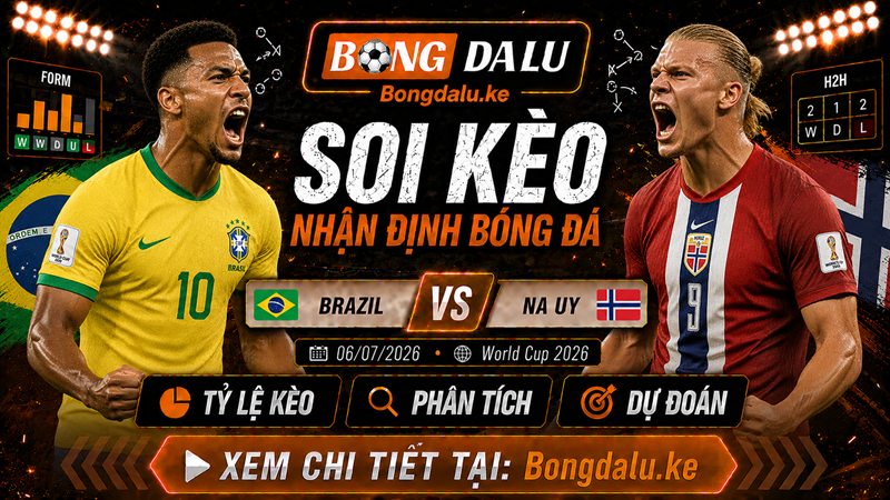 Lực lượng dự kiến của Brazil vs Na Uy Lực lượng dự kiến của Brazil vs Na Uy