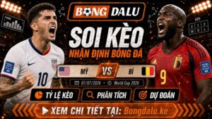 Nhận Định Mỹ vs Bỉ, 07/07/2026 – World Cup 2026