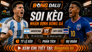 Nhận Định Argentina vs Cape Verde, 04/07/2026 – World Cup 2026